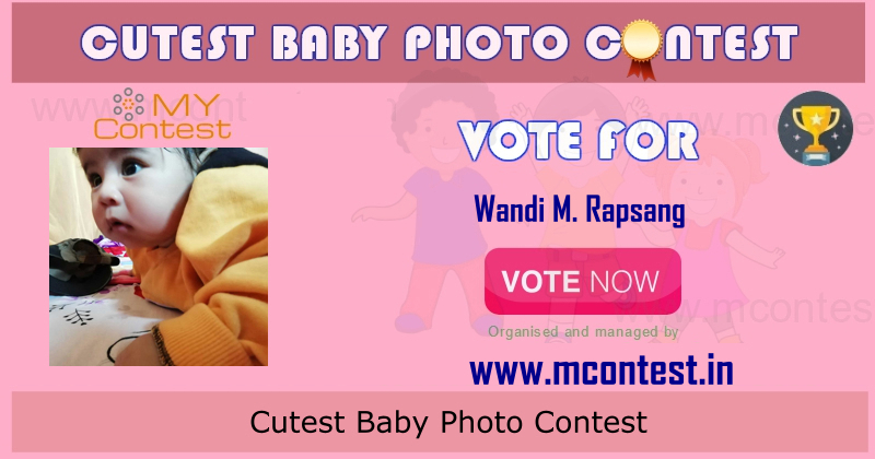 Vote for Wandi M. Rapsang - Cutest Baby Photo Contest